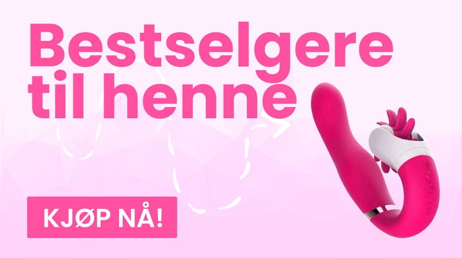 Bestselgere til han - det beste for din vagina!